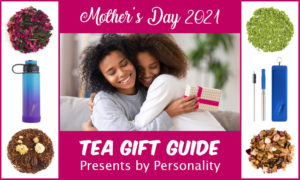 Mother’s Day 2021 Tea Gift Guide